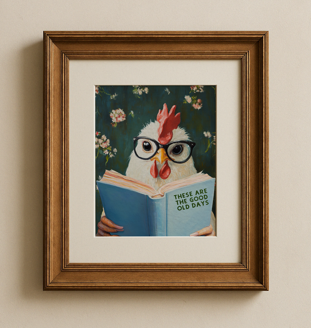 These are the Good Old Days Chicken Reading Book Funny Kitchen Wall Art